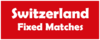 SWITZERLAND FIXED GAMES